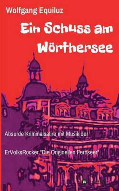 Cover for Wolfgang Equiluz · Ein Schuss am Woerthersee (Paperback Book) (2016)