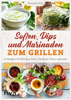 Soßen, Dips und Marinaden zum Grillen - Veronika Pichl - Livros - riva Verlag - 9783742320278 - 19 de abril de 2022