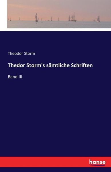 Thedor Storm's sämmtliche Schrift - Storm - Books -  - 9783742854278 - August 30, 2016