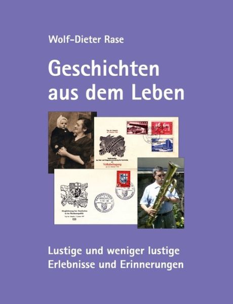 Cover for Wolf-Dieter Rase · Geschichten aus dem Leben: Lustige und weniger lustige Erlebnisse und Erinnerungen (Paperback Book) (2020)
