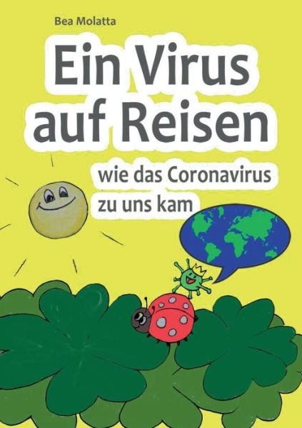 Cover for Bea Molatta · Ein Virus auf Reisen: Wie das Coronavirus zu uns kam (Paperback Book) (2020)