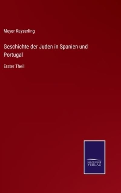Cover for Meyer Kayserling · Geschichte der Juden in Spanien und Portugal (Inbunden Bok) (2021)