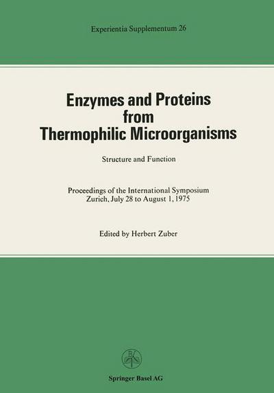 Cover for Zuber · Enzymes and Proteins from Thermophilic Microorganisms Structure and Function: Proceedings of the International Symposium Zurich, July 28 to August 1, 1975 - Experientia Supplementum (Hardcover Book) [1976 edition] (1976)