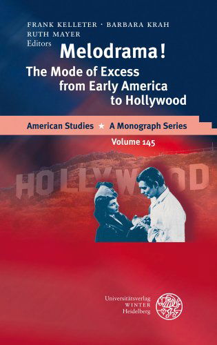 Cover for Ruth Mayer · Melodrama!: the Mode of Excess from Early America to Hollywood (American Studies - a Monograph Series) (Hardcover Book) (2007)