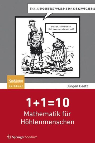 Cover for Jurgen Beetz · 1+1=10: Mathematik Fur Hohlenmenschen (Paperback Book) (2012)