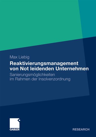 Cover for Max Liebig · Reaktivierungsmanagement Von Not Leidenden Unternehmen: Sanierungsmoeglichkeiten Im Rahmen Der Insolvenzordnung (Paperback Book) [2010 edition] (2010)