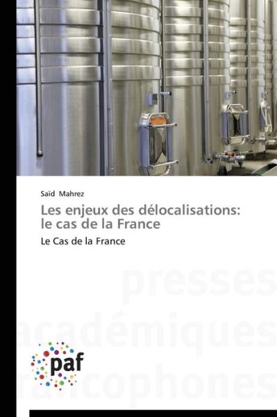 Cover for Saïd Mahrez · Les Enjeux Des Délocalisations: Le Cas De La France: Le Cas De La France (Paperback Book) [French edition] (2018)