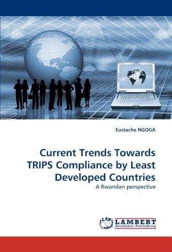 Cover for Eustache Ngoga · Current Trends Towards Trips Compliance by Least Developed Countries: a Rwandan Perspective (Pocketbok) (2010)