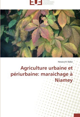 Cover for Hassoumi Djibo · Agriculture Urbaine et Périurbaine: Maraichage À Niamey (Paperback Book) [French edition] (2018)