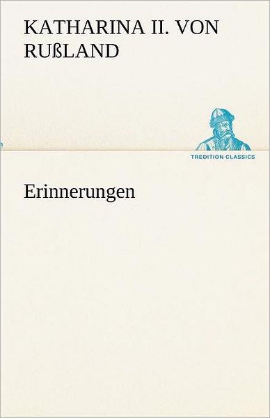 Cover for Katharina Ii. Von Rußland · Erinnerungen (Tredition Classics) (German Edition) (Paperback Book) [German edition] (2012)