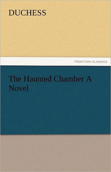 Cover for Duchess · The Haunted Chamber a Novel (Tredition Classics) (Paperback Bog) (2011)