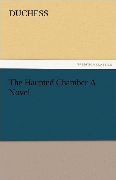 Cover for Duchess · The Haunted Chamber a Novel (Tredition Classics) (Paperback Bog) (2011)
