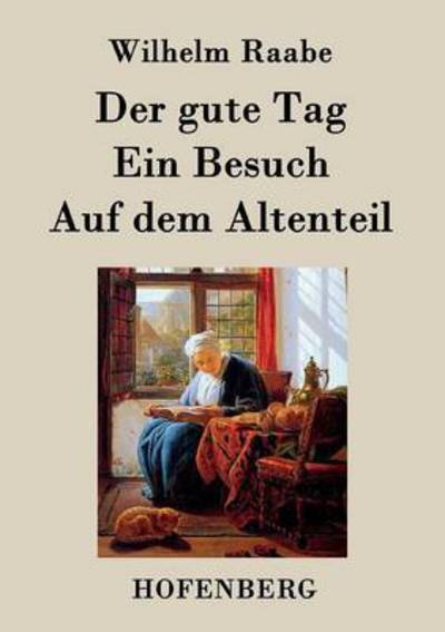 Cover for Wilhelm Raabe · Der Gute Tag / Ein Besuch / Auf Dem Altenteil (Paperback Book) (2015)