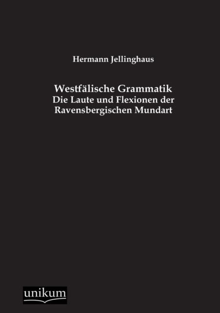 Westfälische Grammatik - Hermann Jellinghaus - Książki - UNIKUM - 9783845744278 - 6 sierpnia 2012