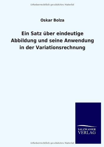 Cover for Oskar Bolza · Ein Satz Uber Eindeutige Abbildung Und Seine Anwendung in Der Variationsrechnung (Paperback Book) [German edition] (2013)