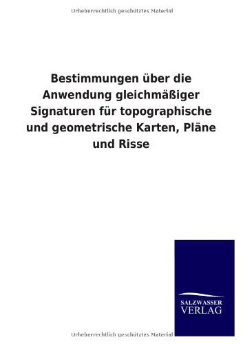 Cover for Ohne Autor · Bestimmungen Uber Die Anwendung Gleichmassiger Signaturen Fur Topographische Und Geometrische Karten, Plane Und Risse (Paperback Book) [German edition] (2013)