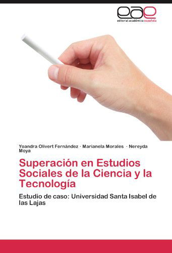 Cover for Nereyda Moya · Superación en Estudios Sociales De La Ciencia Y La Tecnología: Estudio De Caso: Universidad Santa Isabel De Las Lajas (Paperback Book) [Spanish edition] (2012)