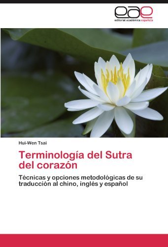 Cover for Hui-wen Tsai · Terminología Del Sutra   Del Corazón: Técnicas Y Opciones Metodológicas De Su Traducción Al Chino, Inglés Y Español (Pocketbok) [Spanish edition] (2012)