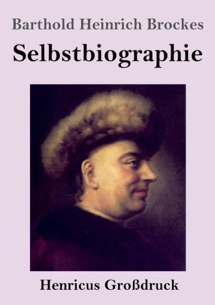 Cover for Barthold Heinrich Brockes · Selbstbiographie (Grossdruck) (Paperback Book) (2019)