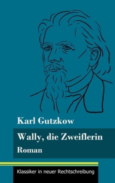 Cover for Karl Gutzkow · Wally, die Zweiflerin (Hardcover Book) (2021)