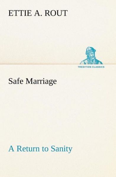 Cover for Ettie A. Rout · Safe Marriage a Return to Sanity (Tredition Classics) (Taschenbuch) (2013)