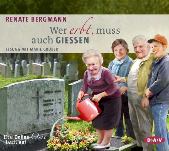 Cover for Renate Bergmann · CD Wer erbt, muss auch gießen. Die Online-Omi teilt auf (CD) (2016)