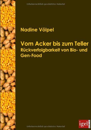 Cover for Nadine Völpel · Vom Acker Bis Zum Teller: Die Rückverfolgung Von Gen- Und Bio-food (Pocketbok) [German edition] (2008)