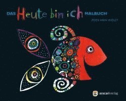Das «Heute bin ich» Malbuch - Mies van Hout - Bücher - aracari - 9783907114278 - 1. August 2022