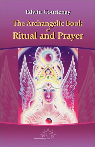 Cover for Edwin Courtenay · Archangelic Book of Ritual and Prayer (Paperback Book) (2009)