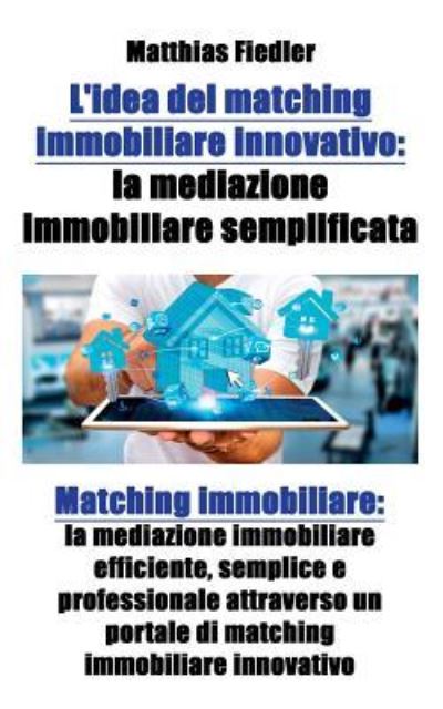 Cover for Matthias Fiedler · L'idea del matching immobiliare innovativo (Paperback Book) (2017)