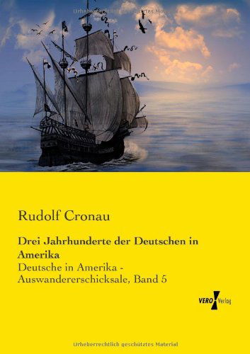 Cover for Rudolf Cronau · Drei Jahrhunderte der Deutschen in Amerika: Deutsche in Amerika - Auswandererschicksale, Band 5 (Paperback Book) [German edition] (2019)