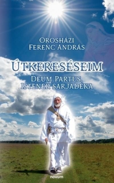 Cover for Oroshazi Ferenc Andras · Utkereseseim: Deum Partus, Istenek sarjadeka (Paperback Bog) (2021)
