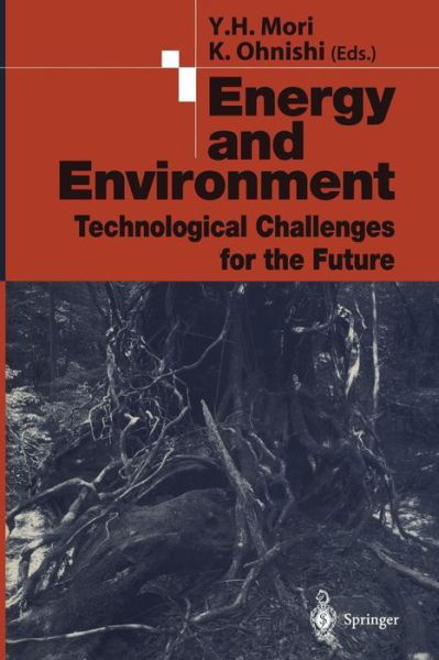 Energy and Environment: Technological Challenges for the Future - Y H Mori - Bøger - Springer Verlag, Japan - 9784431683278 - 19. april 2012