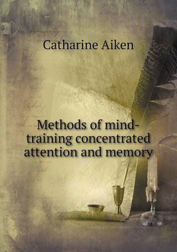 Cover for Catharine Aiken · Methods of Mind-training Concentrated Attention and Memory (Paperback Book) (2013)