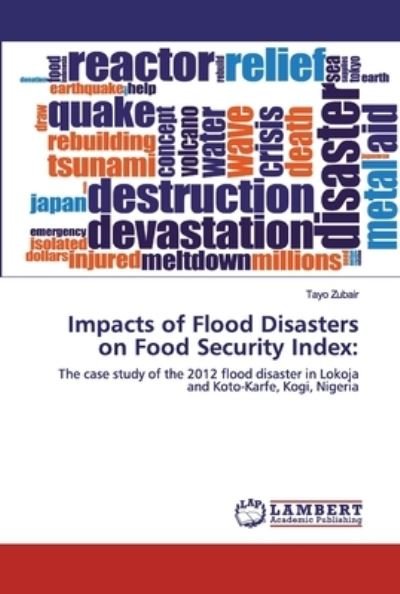 Impacts of Flood Disasters on Fo - Zubair - Bücher -  - 9786139842278 - 29. April 2020