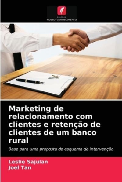 Cover for Leslie Sajulan · Marketing de relacionamento com clientes e retencao de clientes de um banco rural (Paperback Book) (2021)