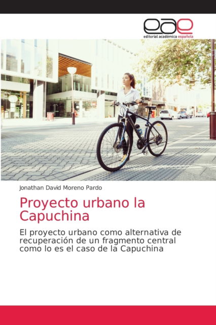 Cover for Jonathan David Moreno Pardo · Proyecto urbano la Capuchina (Paperback Book) (2021)