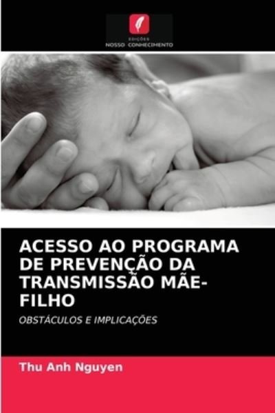 Cover for Thu Anh Nguyen · Acesso Ao Programa de Prevencao Da Transmissao Mae-Filho (Pocketbok) (2021)