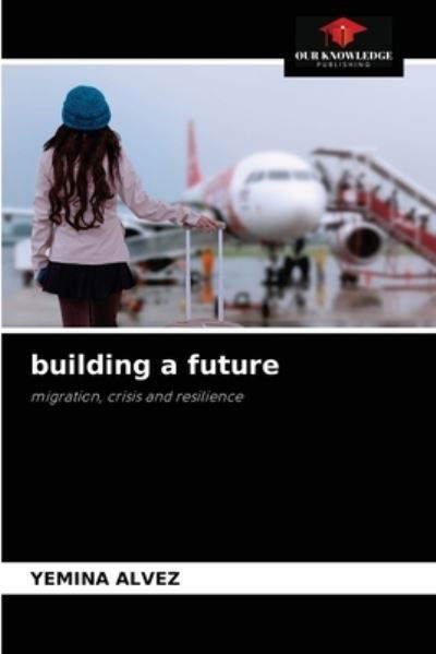 Cover for Yemina Alvez · Building a Future (Paperback Bog) (2021)