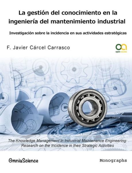 Cover for F.javier Cárcel Carrasco · La Gestión Del Conocimiento en La Ingeniería Del Mantenimiento Industrial: Investigación Sobre La Incidencia en Sus Actividades Estratégicas (Gestión ... Industrial) (Volume 1) (Spanish Edition) (Paperback Book) [Spanish, 1ra Ed. edition] (2014)