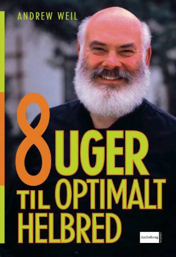 Cover for Andrew Weil · 8 uger til optimalt helbred (Sewn Spine Book) [2. wydanie] (2006)