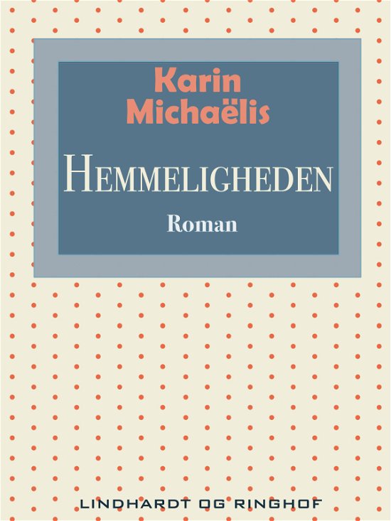 Cover for Karin Michaëlis · Træet på godt og ondt: Hemmeligheden (Heftet bok) [2. utgave] (2017)