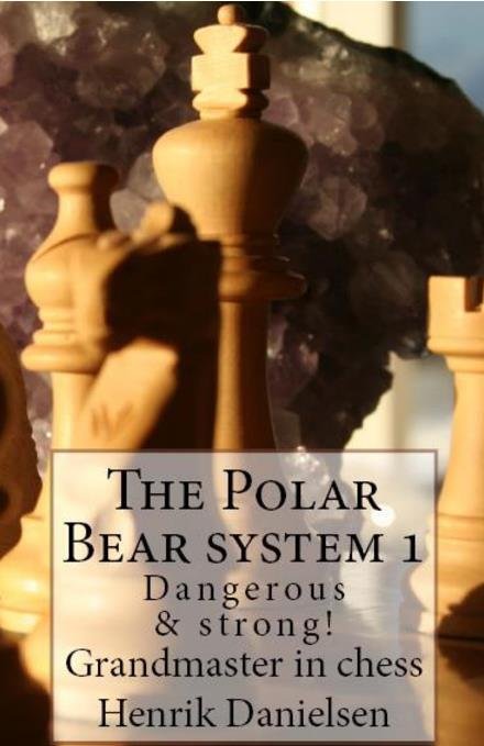 Cover for GM Henrik Danielsen · The Polar Bear system 1: Dangerous &amp; strong! (Paperback Bog) (2022)