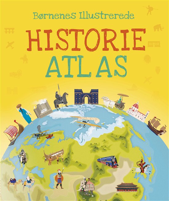 Cover for Børnenes illustrerede historie atlas (Indbundet Bog) [1. udgave] (2019)