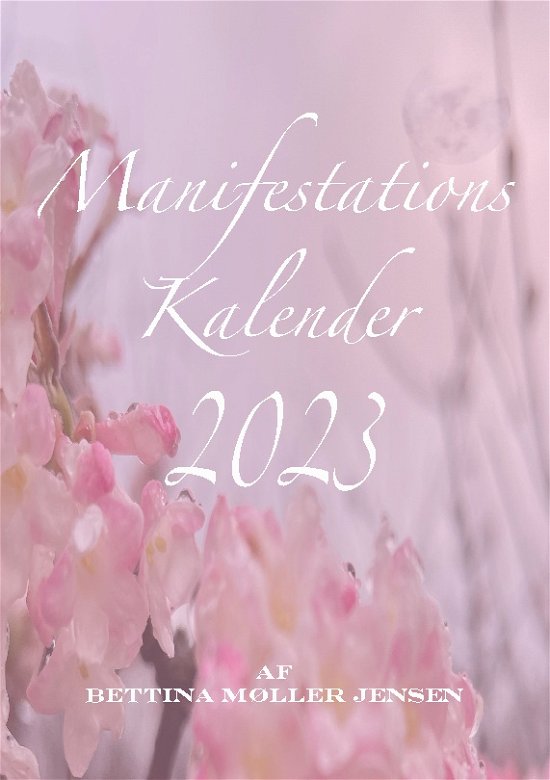 Cover for Bettina Møller Jensen · Manifestationskalender 2023 (Paperback Book) [1. Painos] (2022)