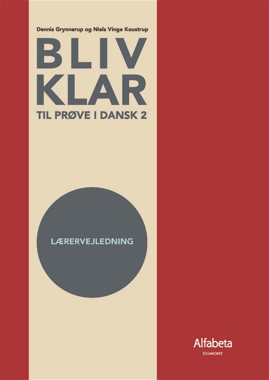 Cover for Alfabeta; Niels Vinge Koustrup; Dennis Grynnerup · Bliv klar: Bliv klar til prøve i dansk 2, lærervejledning (Spiral Book) [1e uitgave] (2019)
