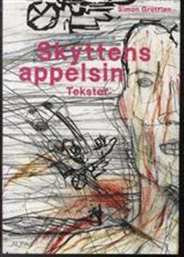 Cover for Simon Grotrian · Skyttens appelsin (Sewn Spine Book) [1er édition] (2012)