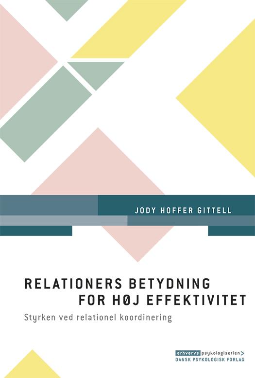 Cover for Jody Hoffer Gittell · Erhvervspsykologiserien: Relationers betydning for høj effektivitet (Sewn Spine Book) [1º edição] (2016)