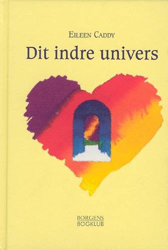 Cover for Eileen Caddy · Dit indre univers (Indbundet Bog) [2. udgave] (2002)