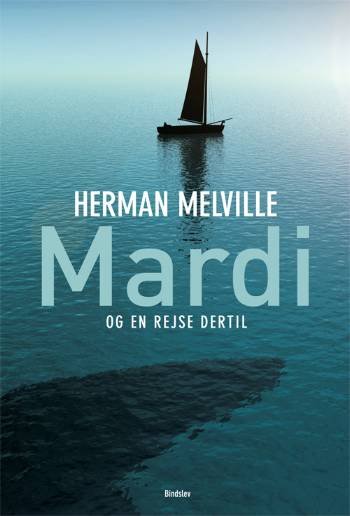 Mardi - og en rejse dertil - Herman Melville - Bøger - Bindslev - 9788791299278 - 14. september 2007